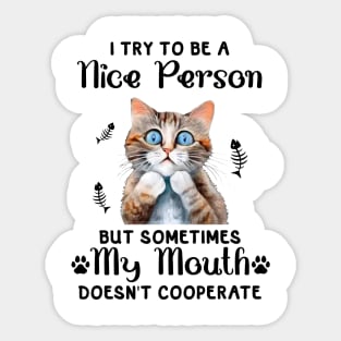 I try to be a nice person but sometimes my mouth doesn't cooperate Funny Animal Quote Hilarious Sayings Humor Gift Sticker